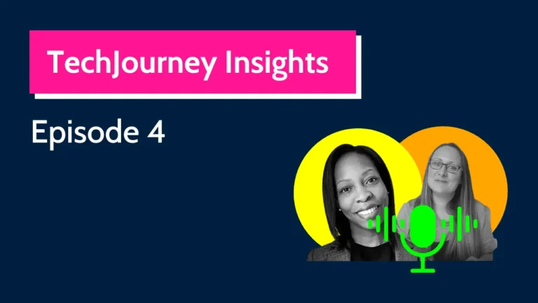 Tech Journey Insights Season 1 Episode 4 podcast image featuring Beverly Clarke MBE and Rebecca Franks.